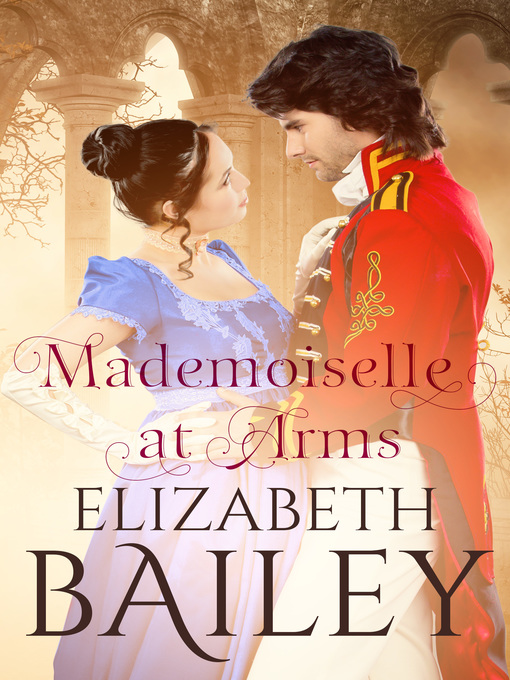 Title details for Mademoiselle at Arms by Elizabeth Bailey - Available